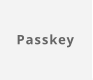 Passkey